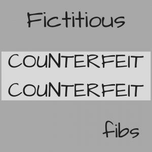 Counterfeit fibs 